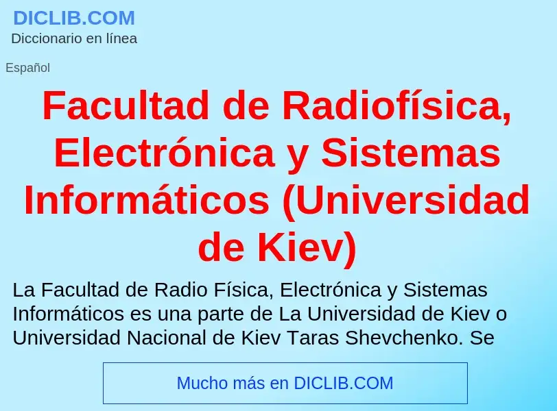 Что такое Facultad de Radiofísica, Electrónica y Sistemas Informáticos (Universidad de Kiev) - опред