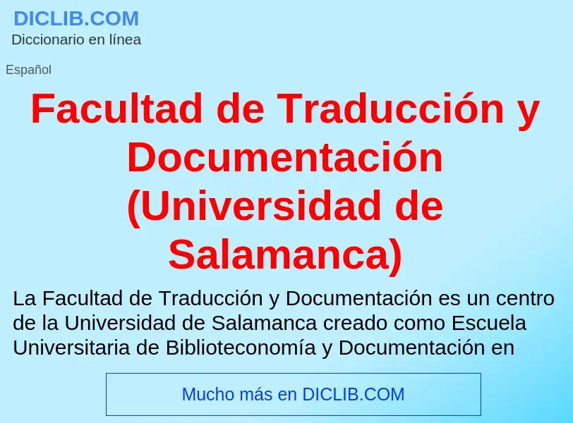 Che cos'è Facultad de Traducción y Documentación (Universidad de Salamanca) - definizione