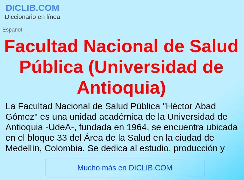 Che cos'è Facultad Nacional de Salud Pública (Universidad de Antioquia) - definizione