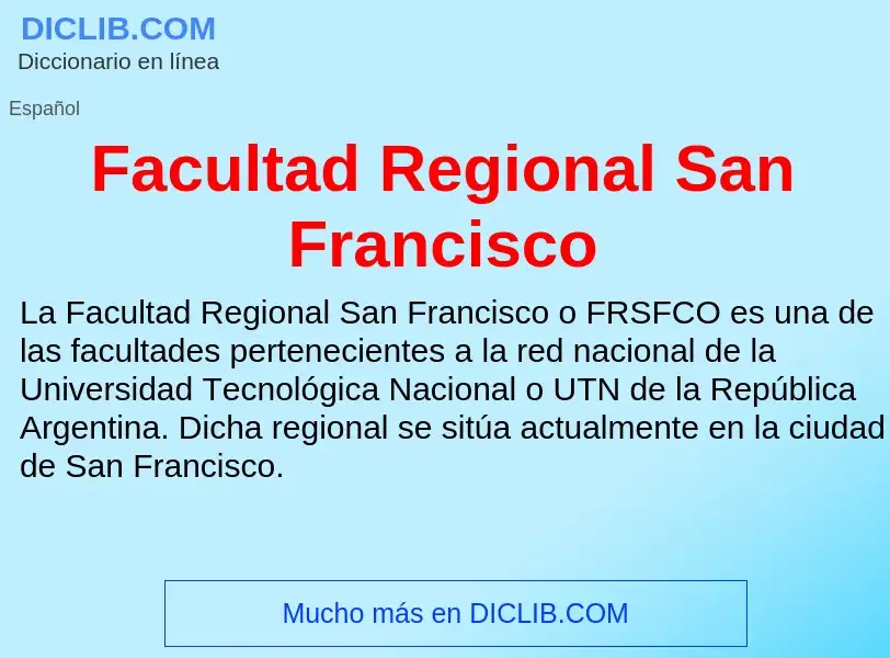 Che cos'è Facultad Regional San Francisco - definizione