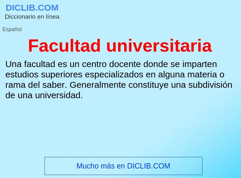 Che cos'è Facultad universitaria - definizione