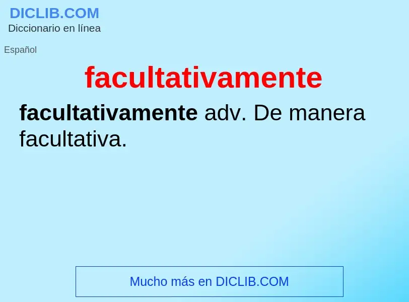 Что такое facultativamente - определение