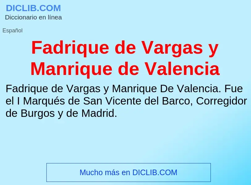 Che cos'è Fadrique de Vargas y Manrique de Valencia - definizione