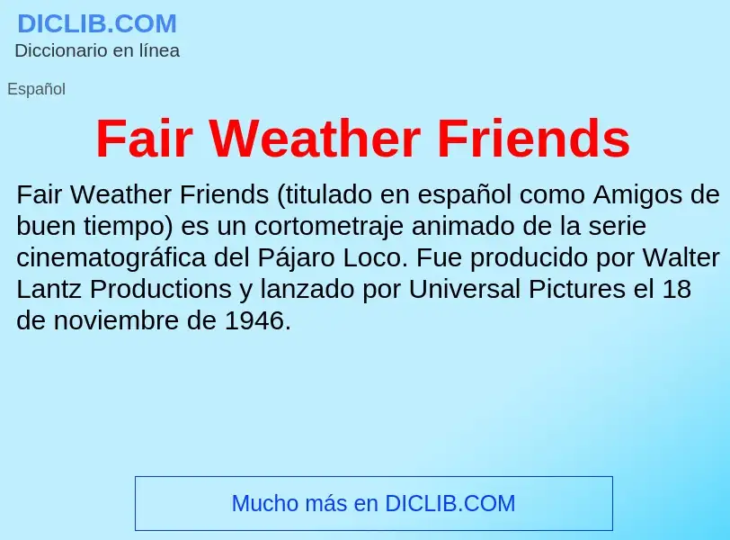 Che cos'è Fair Weather Friends - definizione