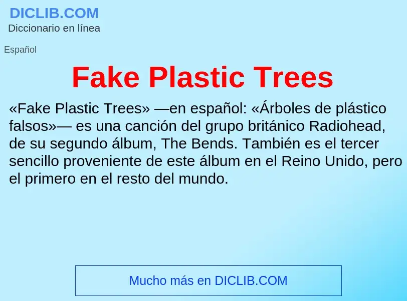 Che cos'è Fake Plastic Trees - definizione