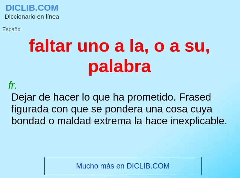 ¿Qué es faltar uno a la, o a su, palabra? - significado y definición