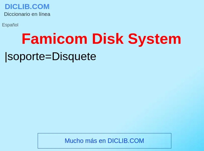 Che cos'è Famicom Disk System - definizione