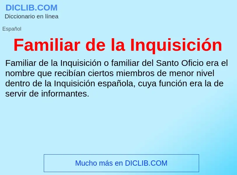 ¿Qué es Familiar de la Inquisición? - significado y definición