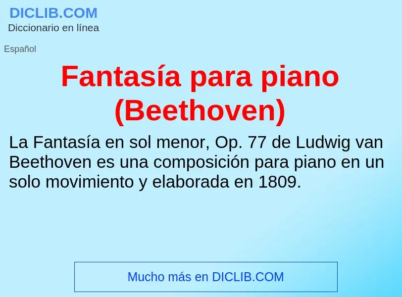 Что такое Fantasía para piano (Beethoven) - определение