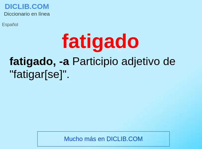 ¿Qué es fatigado? - significado y definición