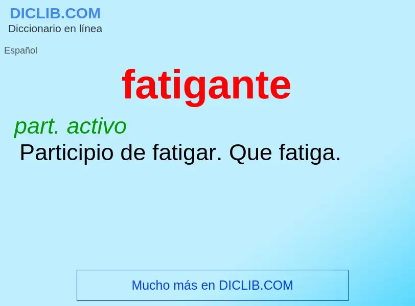 Was ist fatigante - Definition