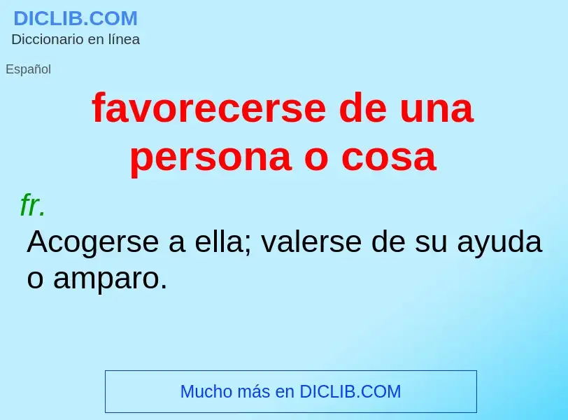 O que é favorecerse de una persona o cosa - definição, significado, conceito