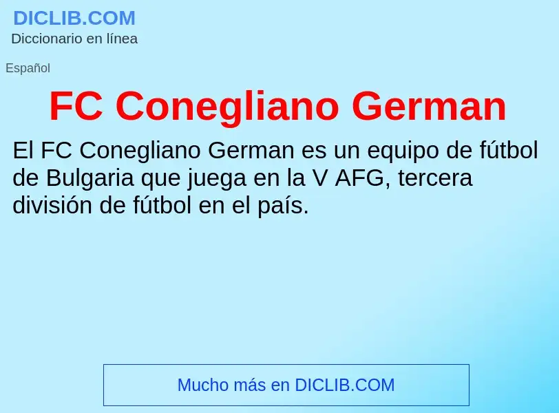 ¿Qué es FC Conegliano German? - significado y definición