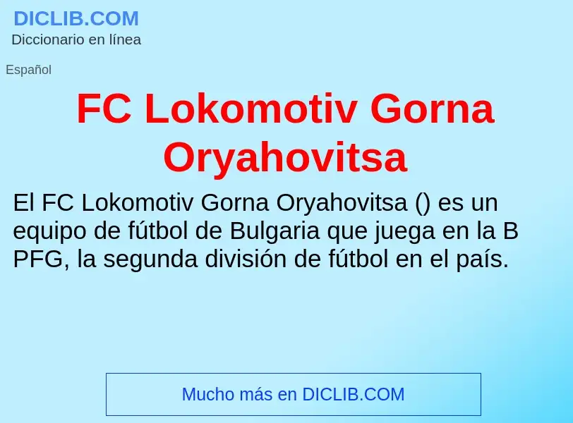 O que é FC Lokomotiv Gorna Oryahovitsa - definição, significado, conceito