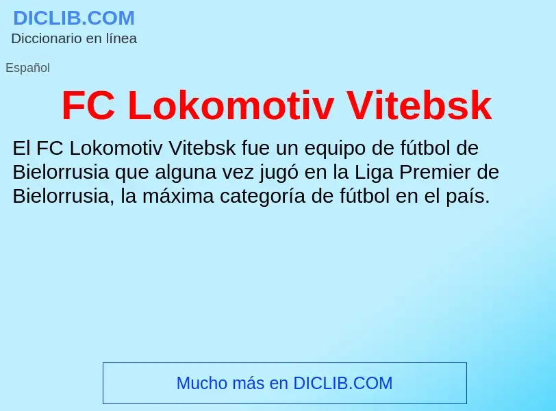 O que é FC Lokomotiv Vitebsk - definição, significado, conceito