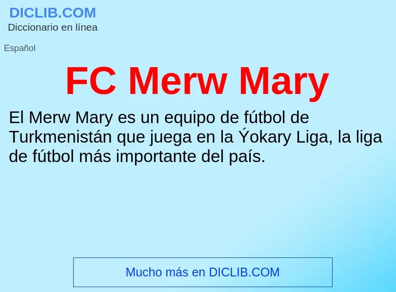 O que é FC Merw Mary - definição, significado, conceito