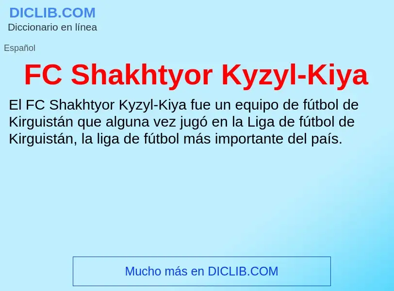 O que é FC Shakhtyor Kyzyl-Kiya - definição, significado, conceito