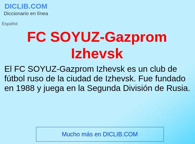 O que é FC SOYUZ-Gazprom Izhevsk - definição, significado, conceito