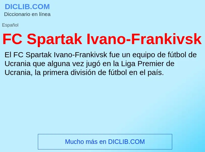 O que é FC Spartak Ivano-Frankivsk - definição, significado, conceito