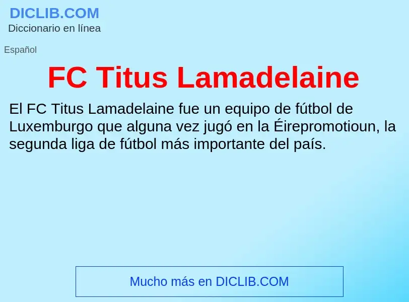 O que é FC Titus Lamadelaine - definição, significado, conceito