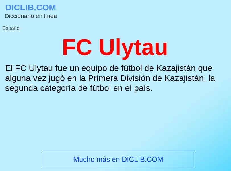 ¿Qué es FC Ulytau? - significado y definición