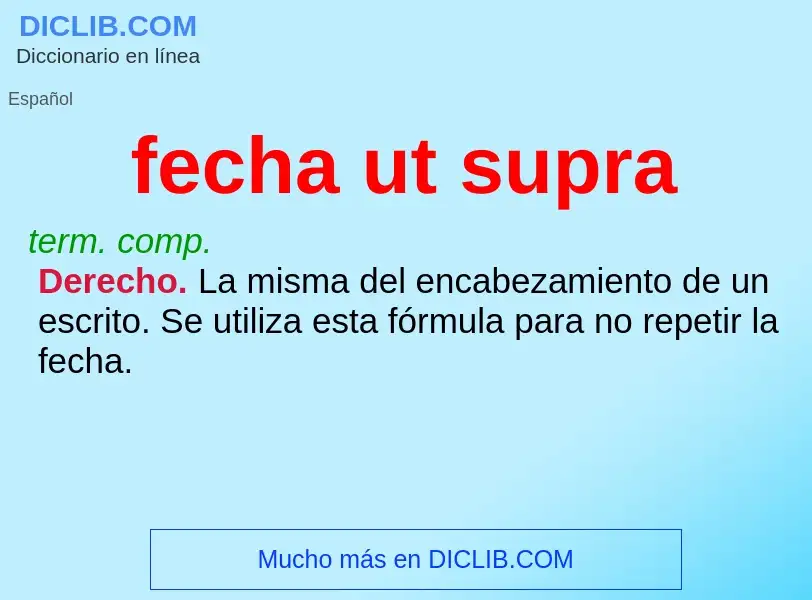 What is fecha ut supra - definition