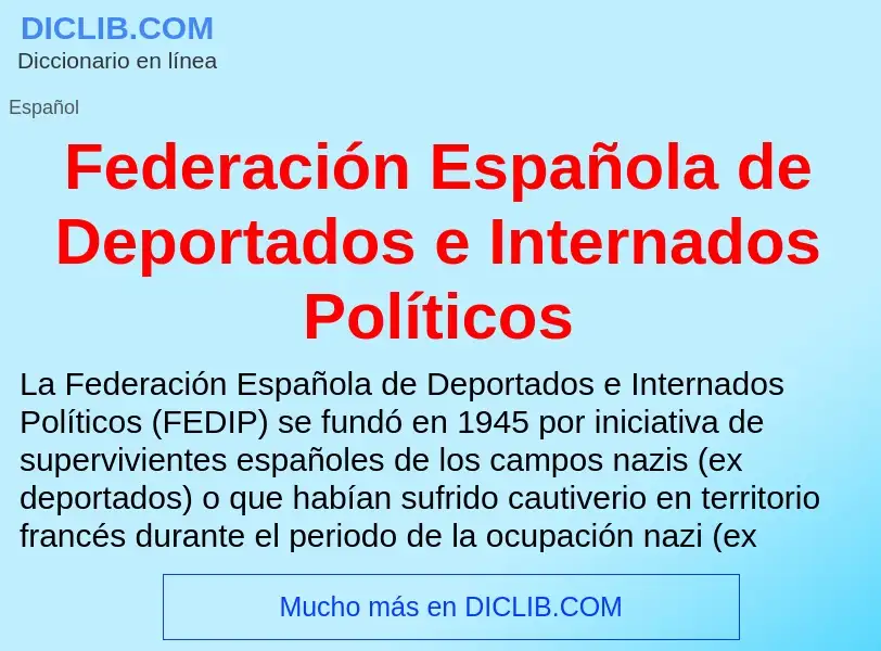 Что такое Federación Española de Deportados e Internados Políticos - определение