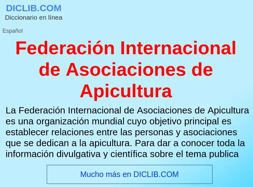 Что такое Federación Internacional de Asociaciones de Apicultura - определение