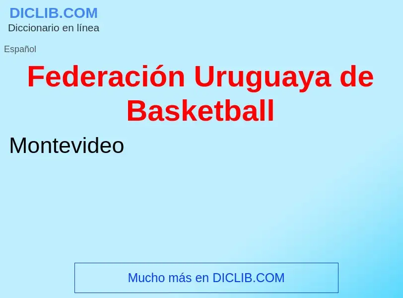 Wat is Federación Uruguaya de Basketball - definition