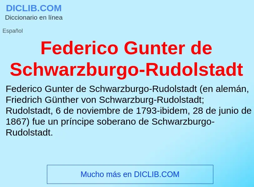 ¿Qué es Federico Gunter de Schwarzburgo-Rudolstadt? - significado y definición