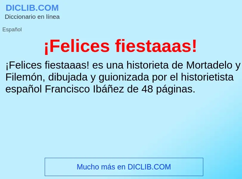 Was ist ¡Felices fiestaaas! - Definition