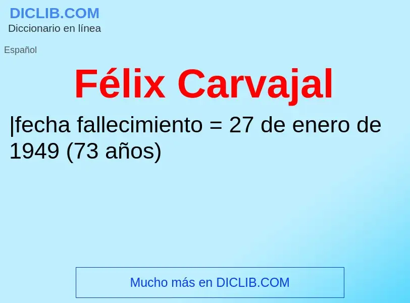 What is Félix Carvajal - meaning and definition