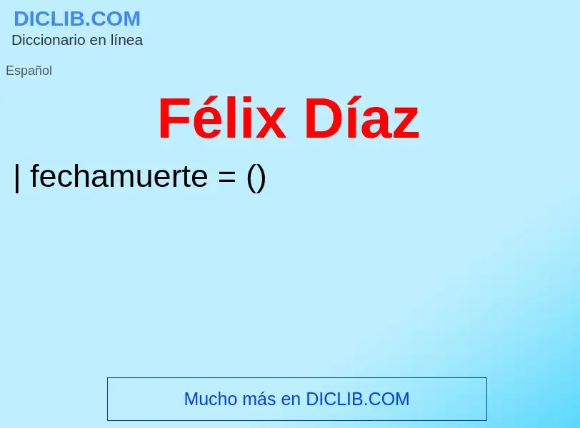 Che cos'è Félix Díaz - definizione