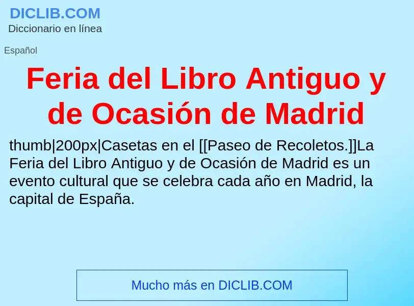 Qu'est-ce que Feria del Libro Antiguo y de Ocasión de Madrid - définition