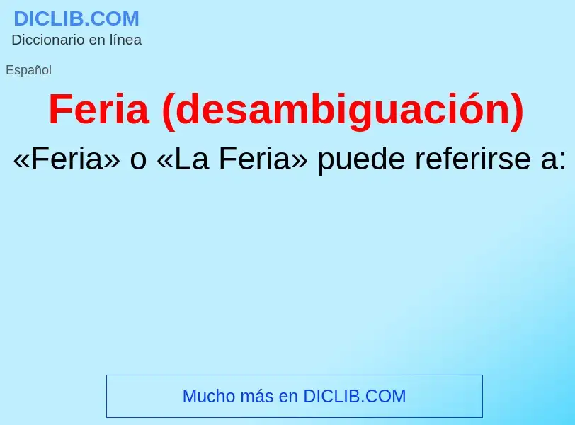 ¿Qué es Feria (desambiguación)? - significado y definición