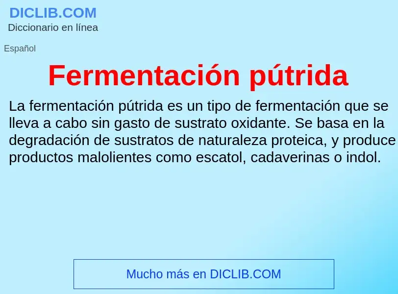 O que é Fermentación pútrida - definição, significado, conceito