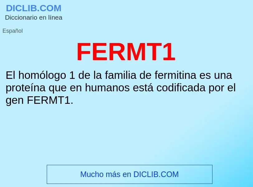 O que é FERMT1 - definição, significado, conceito