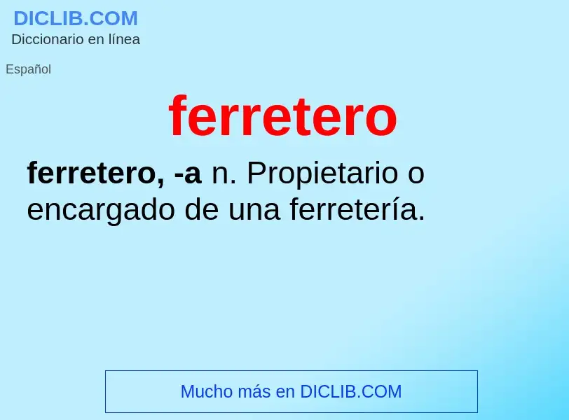 O que é ferretero - definição, significado, conceito