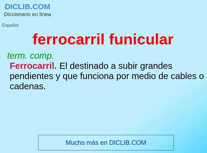 ¿Qué es ferrocarril funicular? - significado y definición