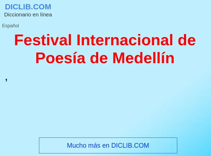 Qu'est-ce que Festival Internacional de Poesía de Medellín - définition