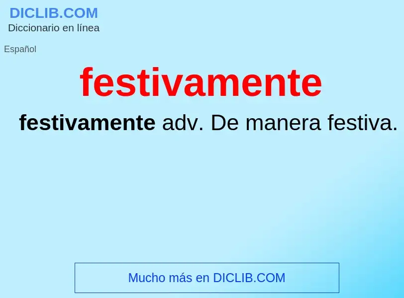 Che cos'è festivamente - definizione