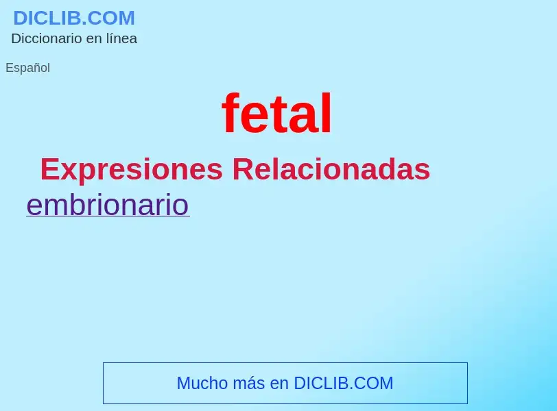 ¿Qué es fetal? - significado y definición