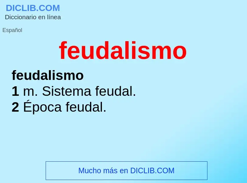 What is feudalismo - meaning and definition