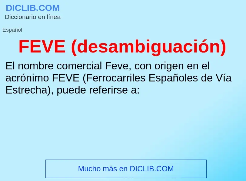 O que é FEVE (desambiguación) - definição, significado, conceito