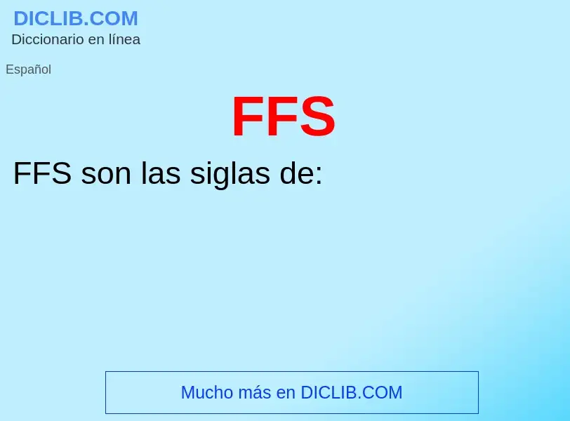 ¿Qué es FFS? - significado y definición