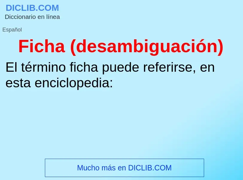 O que é Ficha (desambiguación) - definição, significado, conceito