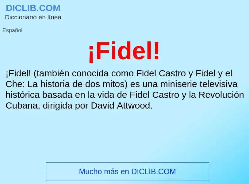 ¿Qué es ¡Fidel!? - significado y definición