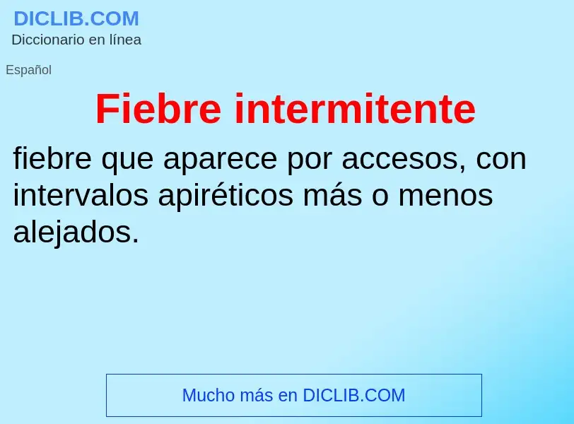 O que é Fiebre intermitente - definição, significado, conceito