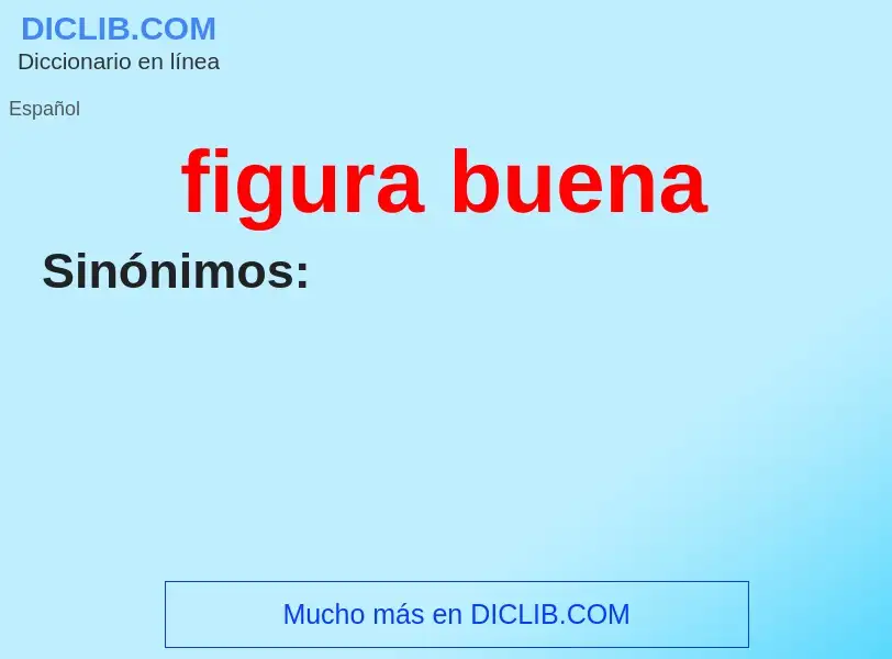 What is figura buena - meaning and definition