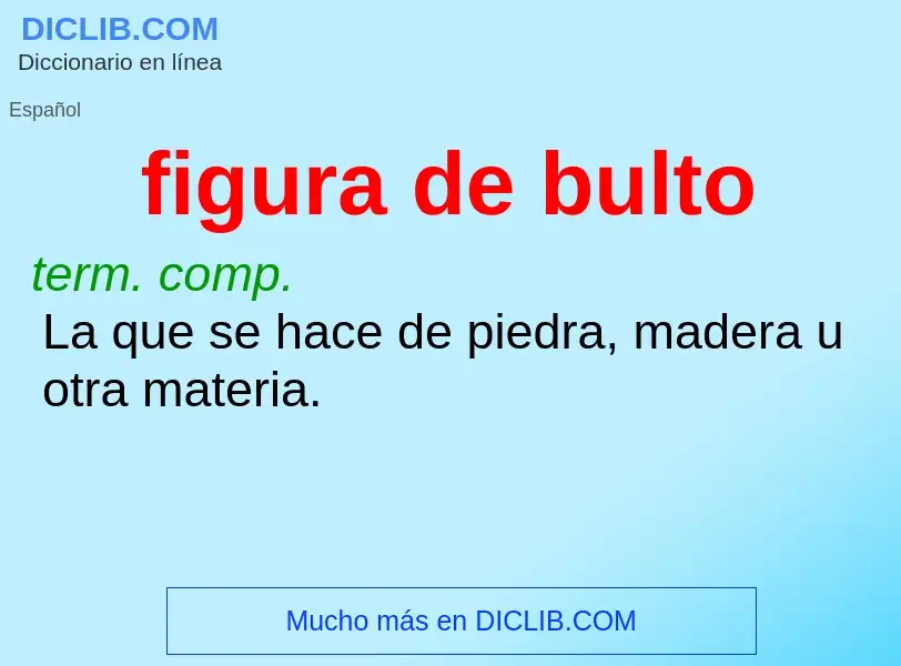 What is figura de bulto - meaning and definition